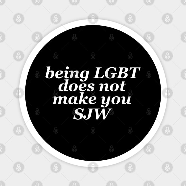 being LGBT does not make you SJW Magnet by anonopinion